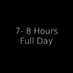 7- 8 Hours Full Day
